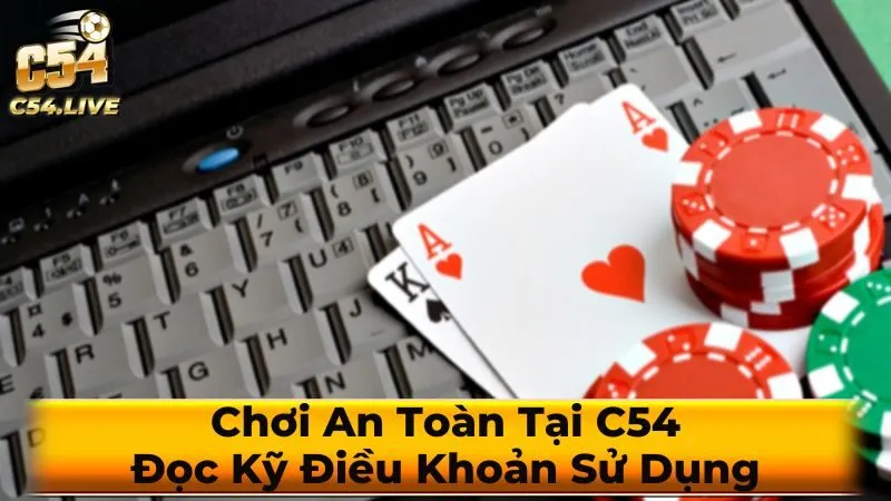 Quyền và trách nhiệm của nhà cái C54 trong điều khoản sử dụng