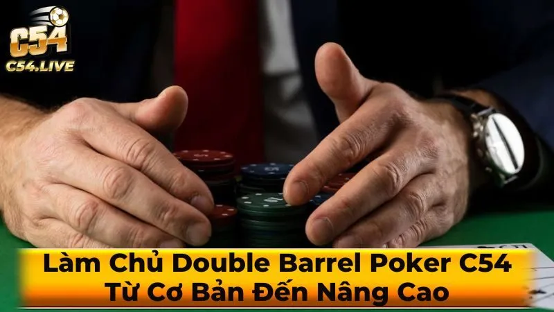 Chiến thuật chơi Double Barrel Poker