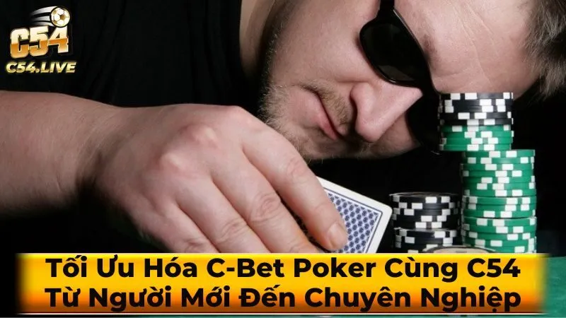 Mẹo và chiến thuật nâng cao C-bet
