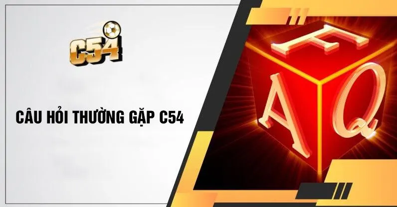 Câu hỏi thường gặp C54