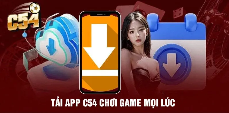Tải app C54 chơi game mọi lúc